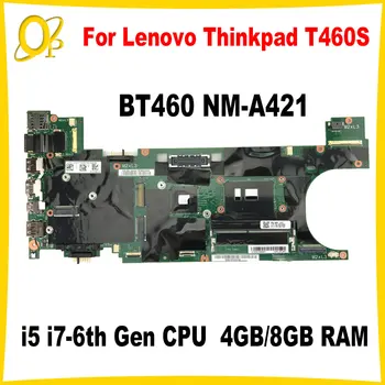 BT460 NM-A421 Материнская плата для ноутбука Lenovo Thinkpad T460S Материнская плата i5 i7 6-го поколения CPU 4 ГБ /8 ГБ оперативной ПАМЯТИ DDR4 Полностью протестирована